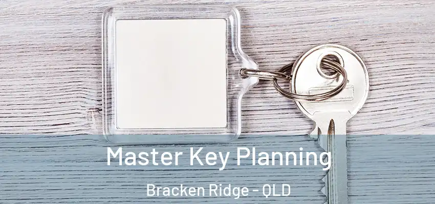 Master Key Planning Bracken Ridge - QLD