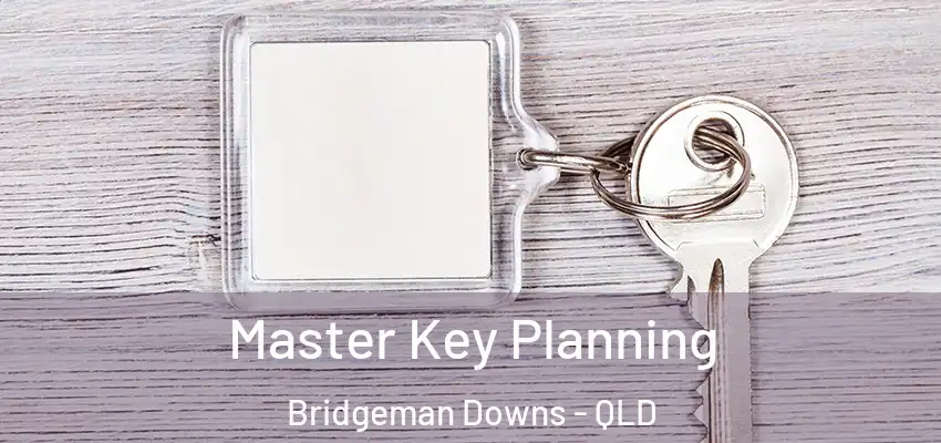 Master Key Planning Bridgeman Downs - QLD