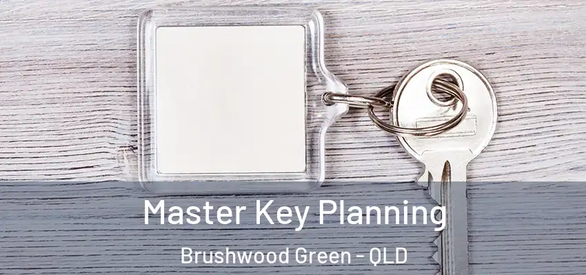 Master Key Planning Brushwood Green - QLD