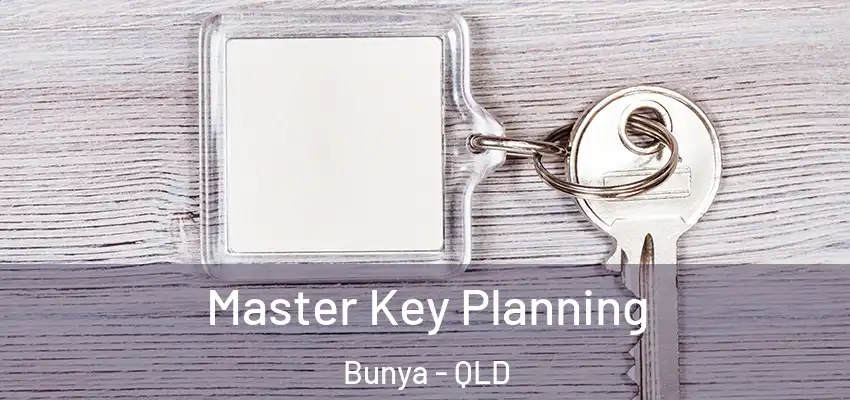 Master Key Planning Bunya - QLD
