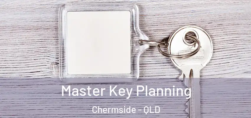 Master Key Planning Chermside - QLD