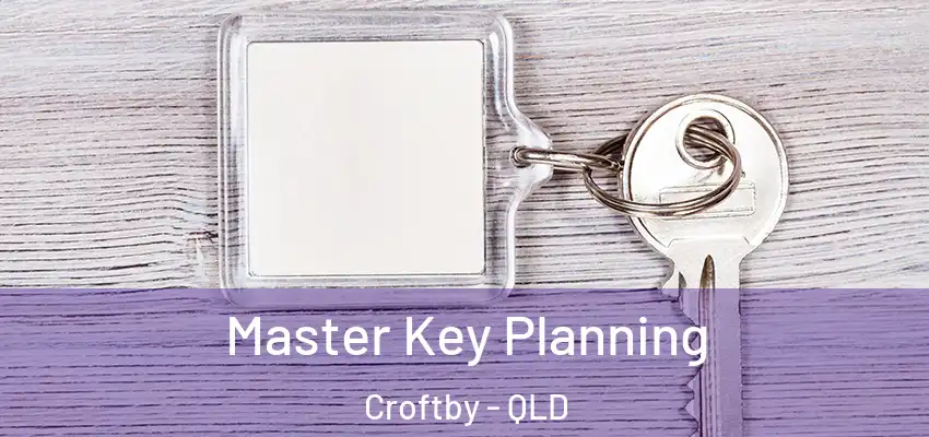 Master Key Planning Croftby - QLD