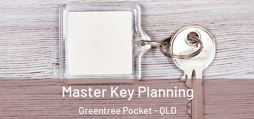 Master Key Planning Greentree Pocket - QLD
