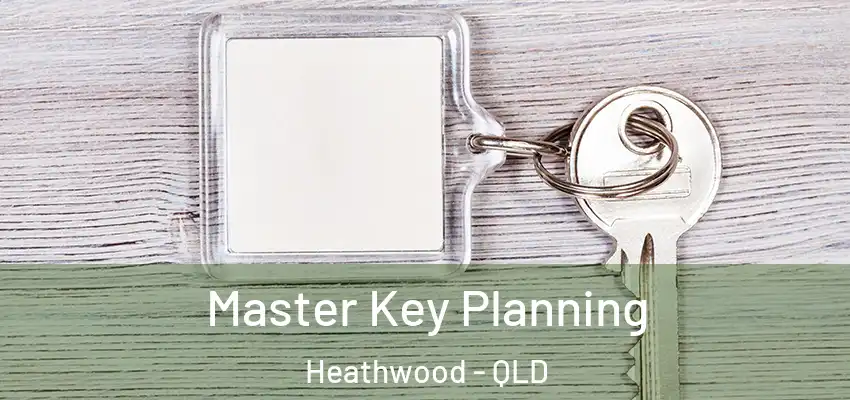 Master Key Planning Heathwood - QLD