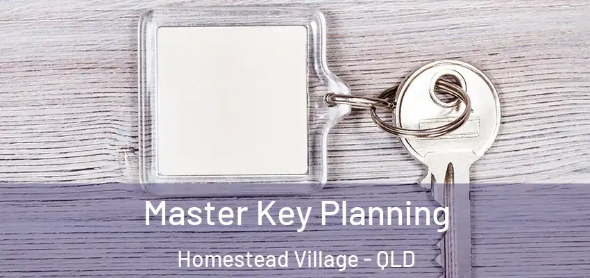 Master Key Planning Homestead Village - QLD