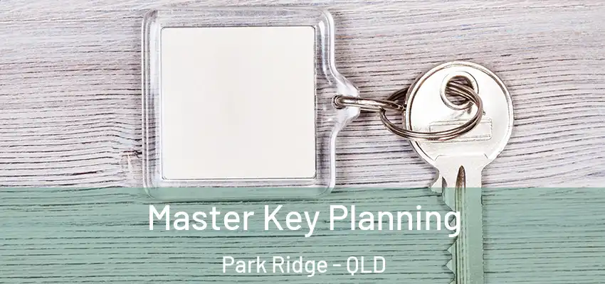  Master Key Planning Park Ridge - QLD