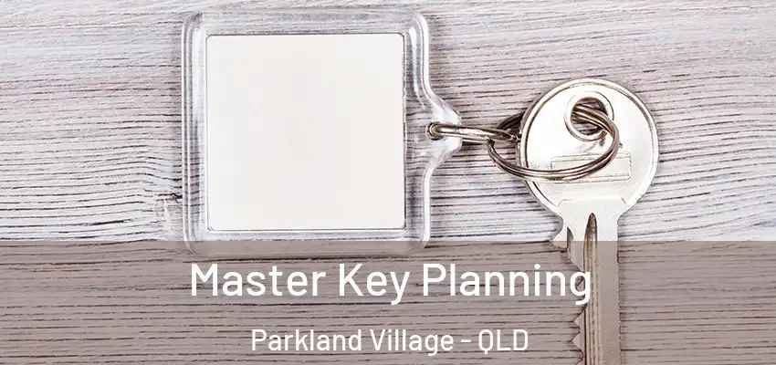Master Key Planning Parkland Village - QLD