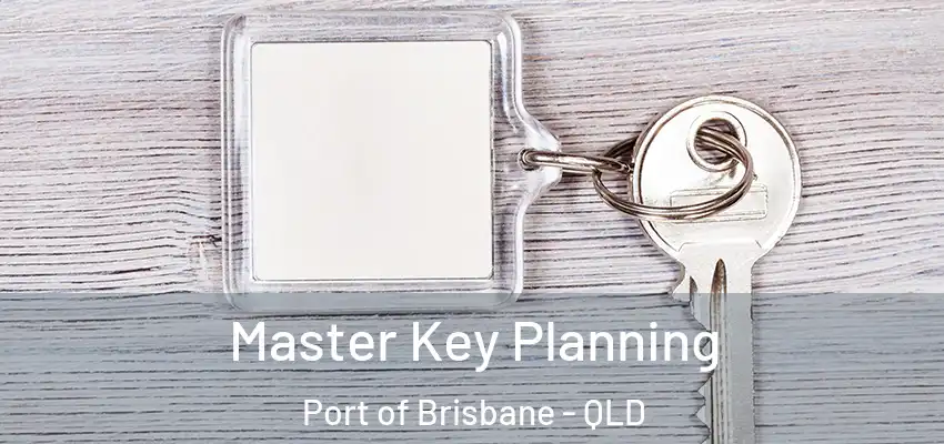 Master Key Planning Port of Brisbane - QLD