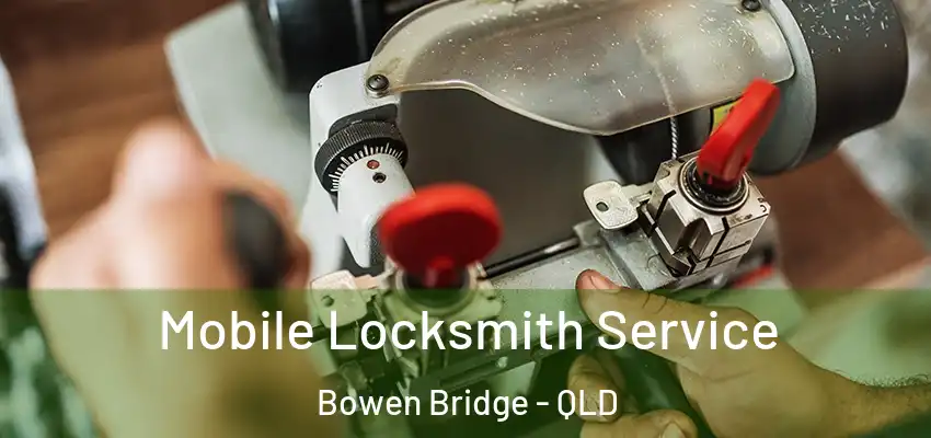 Mobile Locksmith Service Bowen Bridge - QLD