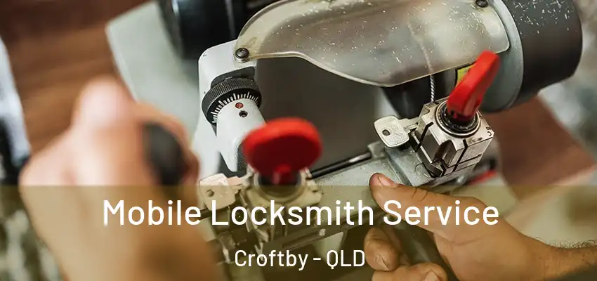 Mobile Locksmith Service Croftby - QLD