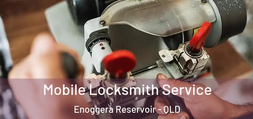  Mobile Locksmith Service Enoggera Reservoir - QLD
