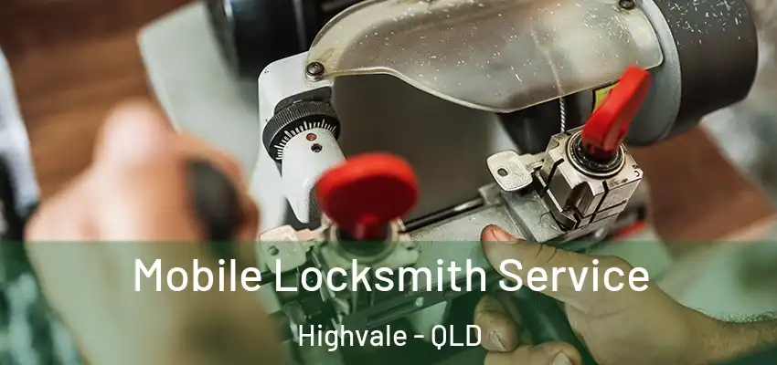 Mobile Locksmith Service Highvale - QLD