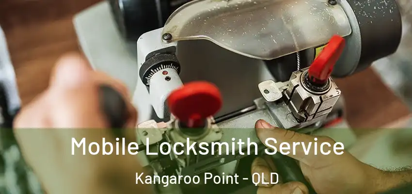 Mobile Locksmith Service Kangaroo Point - QLD
