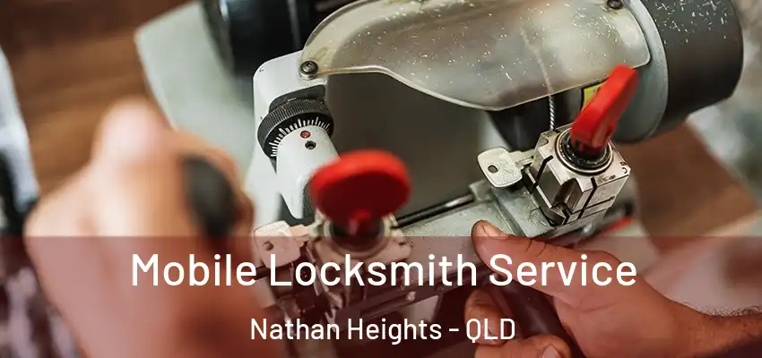  Mobile Locksmith Service Nathan Heights - QLD