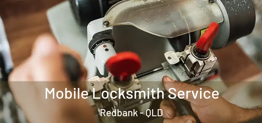  Mobile Locksmith Service Redbank - QLD