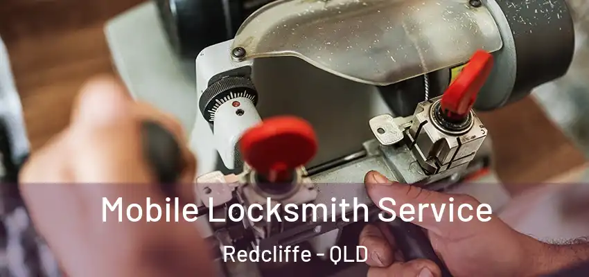  Mobile Locksmith Service Redcliffe - QLD