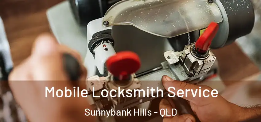 Mobile Locksmith Service Sunnybank Hills - QLD