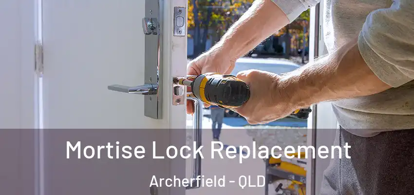 Mortise Lock Replacement Archerfield - QLD