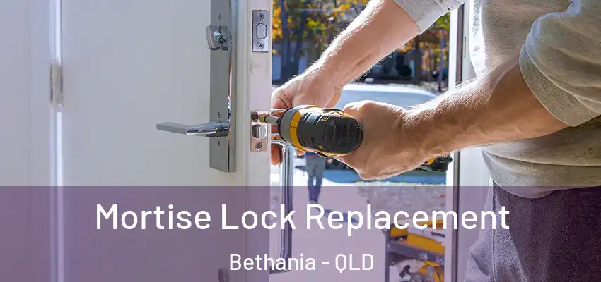 Mortise Lock Replacement Bethania - QLD