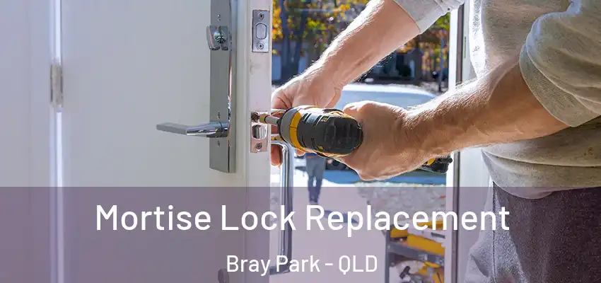 Mortise Lock Replacement Bray Park - QLD