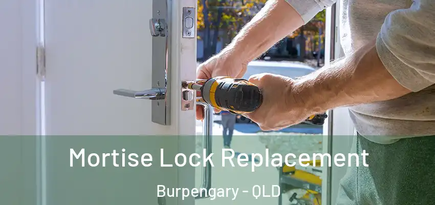 Mortise Lock Replacement Burpengary - QLD