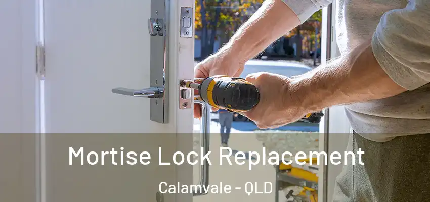 Mortise Lock Replacement Calamvale - QLD