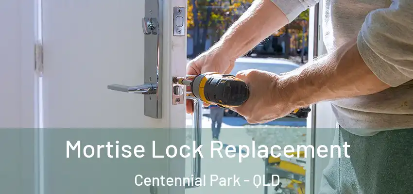 Mortise Lock Replacement Centennial Park - QLD
