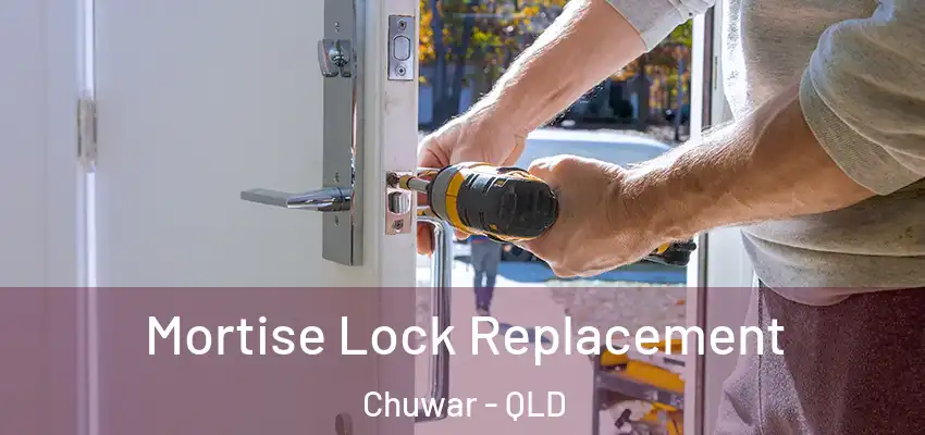 Mortise Lock Replacement Chuwar - QLD