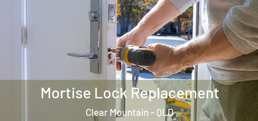Mortise Lock Replacement Clear Mountain - QLD