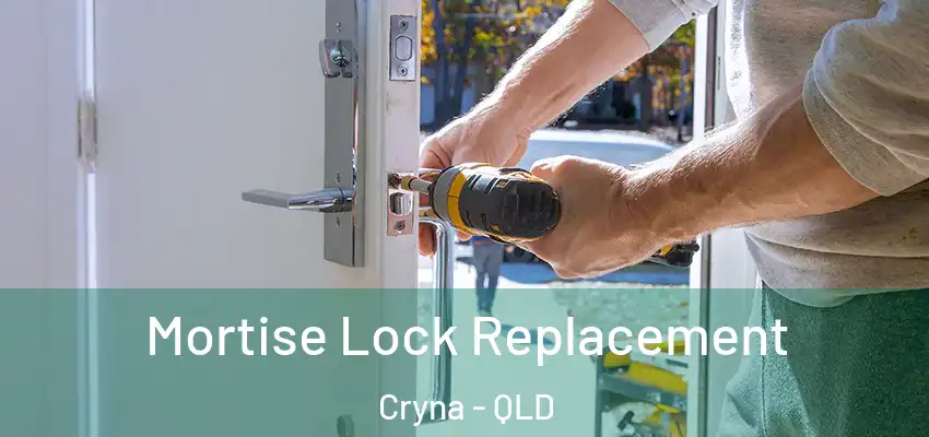 Mortise Lock Replacement Cryna - QLD