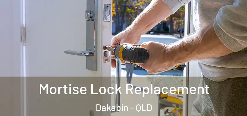 Mortise Lock Replacement Dakabin - QLD