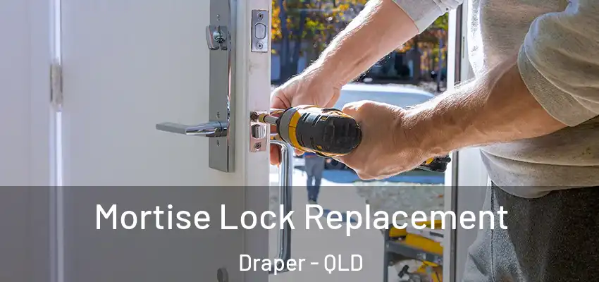 Mortise Lock Replacement Draper - QLD