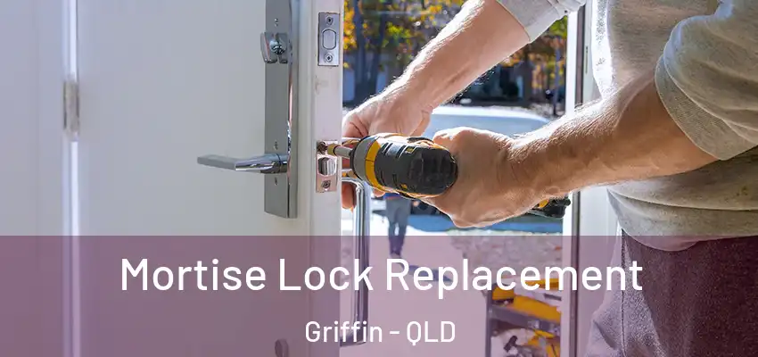 Mortise Lock Replacement Griffin - QLD