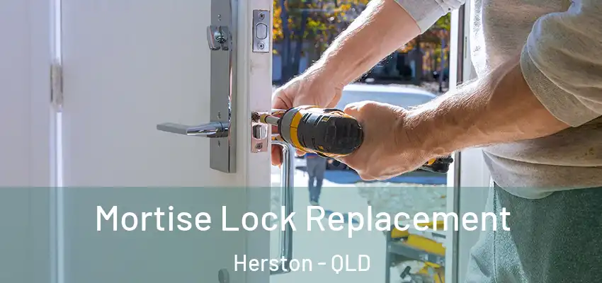  Mortise Lock Replacement Herston - QLD