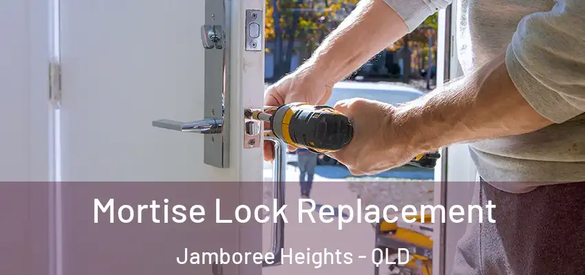 Mortise Lock Replacement Jamboree Heights - QLD