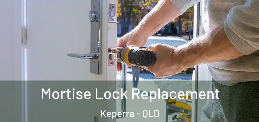 Mortise Lock Replacement Keperra - QLD