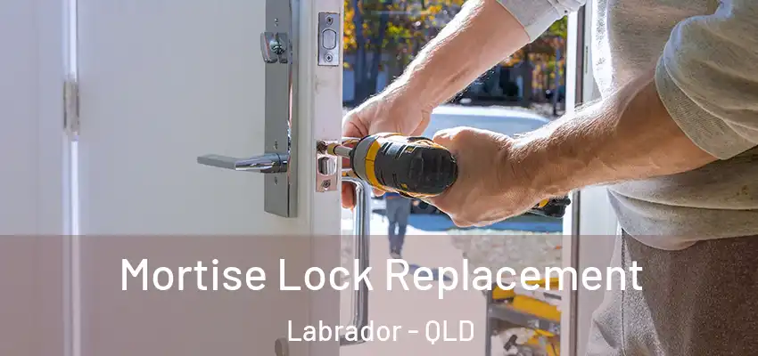 Mortise Lock Replacement Labrador - QLD