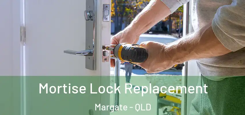  Mortise Lock Replacement Margate - QLD