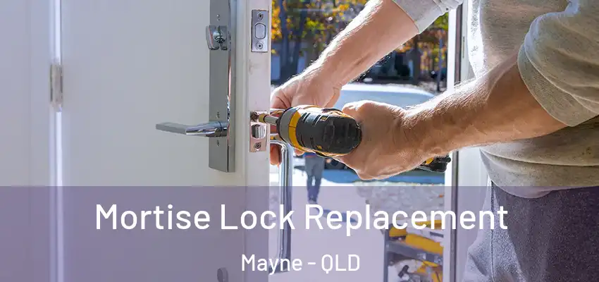  Mortise Lock Replacement Mayne - QLD