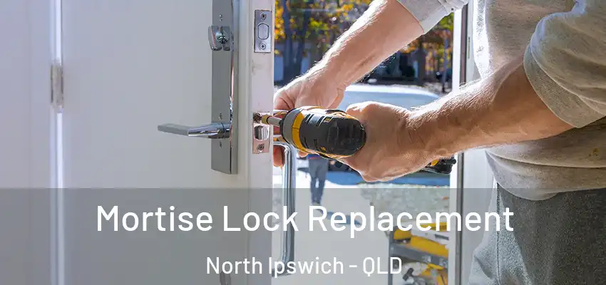  Mortise Lock Replacement North Ipswich - QLD