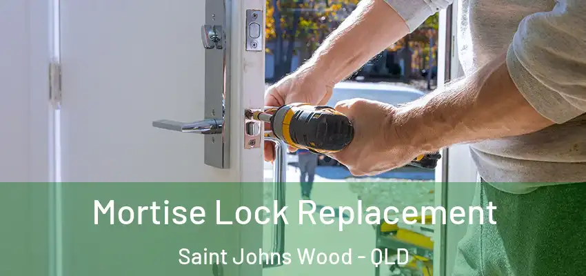  Mortise Lock Replacement Saint Johns Wood - QLD