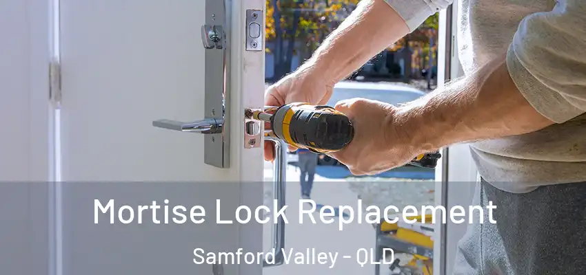  Mortise Lock Replacement Samford Valley - QLD