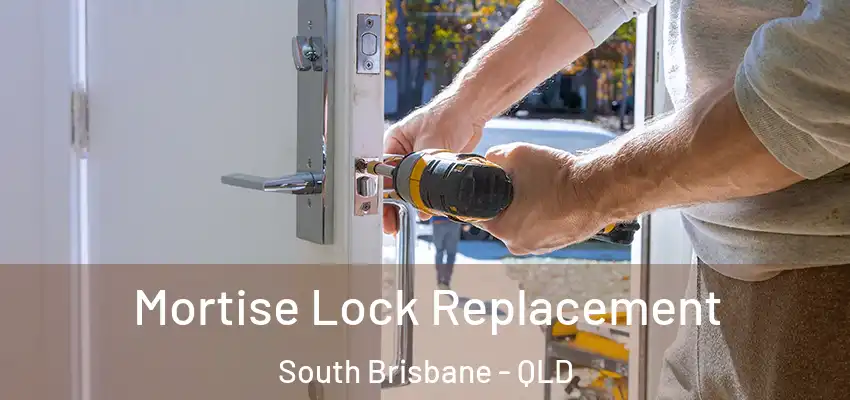  Mortise Lock Replacement South Brisbane - QLD