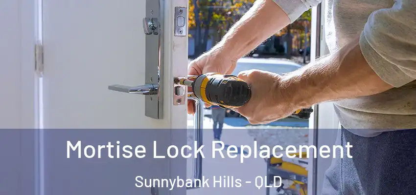 Mortise Lock Replacement Sunnybank Hills - QLD