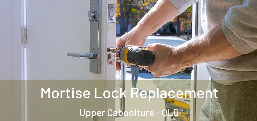  Mortise Lock Replacement Upper Caboolture - QLD