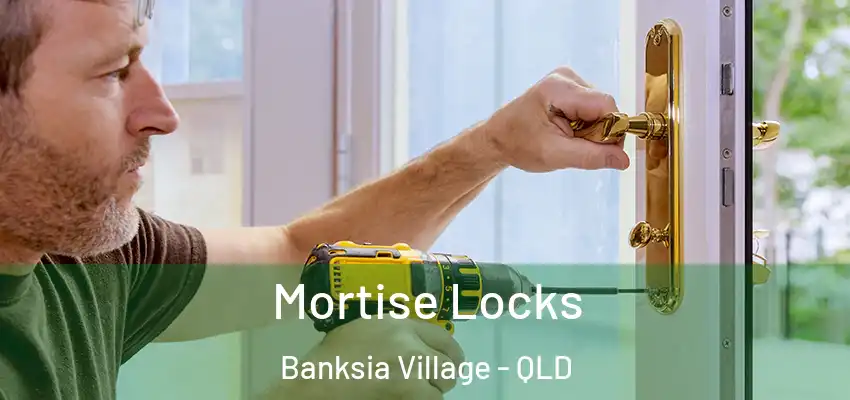 Mortise Locks Banksia Village - QLD