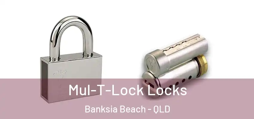 Mul-T-Lock Locks Banksia Beach - QLD