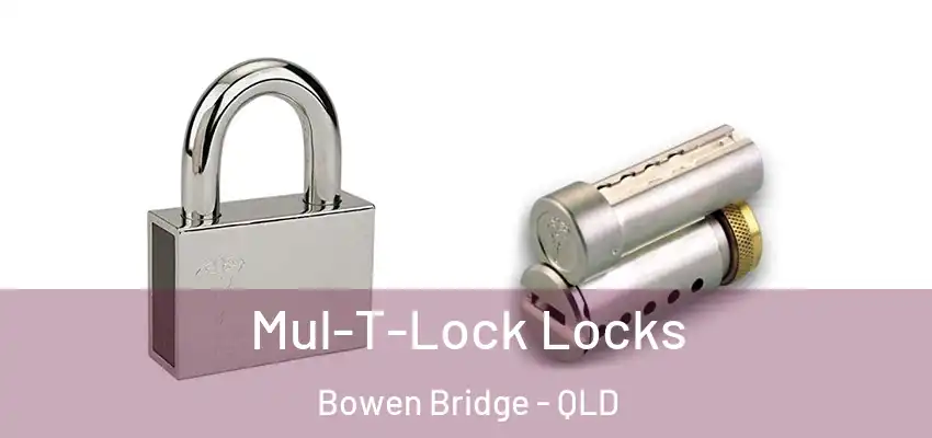 Mul-T-Lock Locks Bowen Bridge - QLD