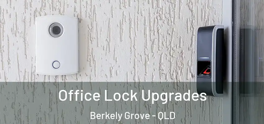 Office Lock Upgrades Berkely Grove - QLD