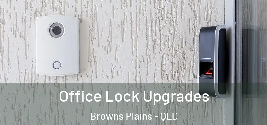 Office Lock Upgrades Browns Plains - QLD